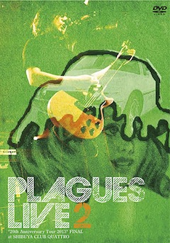 PLAGUES LIVE 2 20th Anniversary Tour 2013 FINAL at SHIBUYA QUATTRO DVD 通常版
